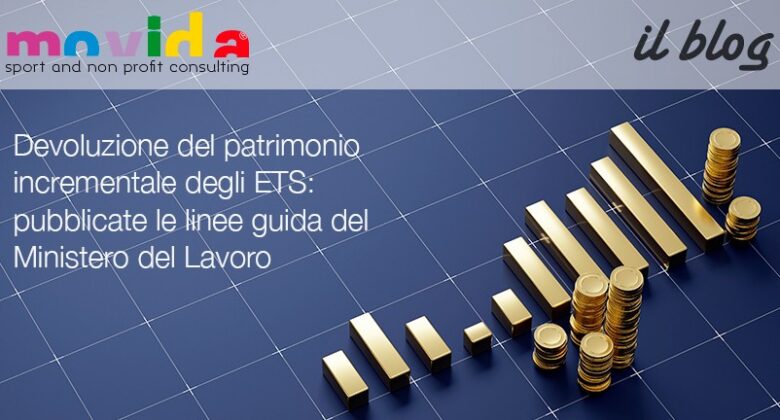 Devoluzione del patrimonio incrementale degli ETS: pubblicate le linee guida del Ministero del Lavoro