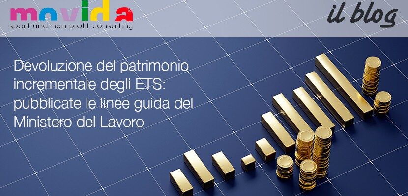 Devoluzione del patrimonio incrementale degli ETS: pubblicate le linee guida del Ministero del Lavoro
